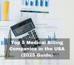 Top 5 Medical Billing Companies in the USA (2025 Guide)